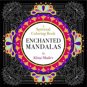 Enchanted Mandalas: A Spiritual Coloring Book