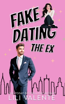 Fake Dating the Ex (Fake Dating in the City)