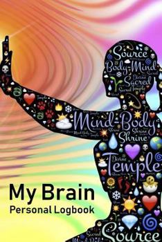 Paperback My Brain Personal Logbook: Practical, Easy-To-Use Logbook/ Notebook To List, Organize and Track All Your Important Contacts, Dates, Brainstorms, Book