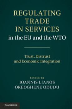 Hardcover Regulating Trade in Services in the EU and the Wto: Trust, Distrust and Economic Integration Book