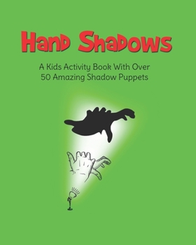 Paperback Hand Shadows: A Kids Activity Book With Over 50 Amazing Shadow Puppets Book