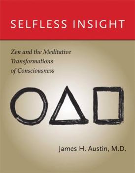 Hardcover Selfless Insight: Zen and the Meditative Transformations of Consciousness Book