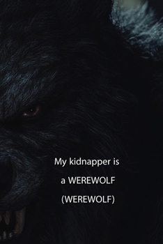 Paperback My kidnapper is a WEREWOLF (Wattys 2015) Book