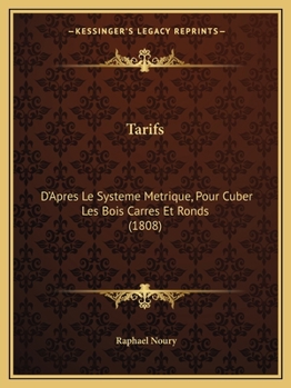 Tarifs: D'Apres Le Systeme Metrique, Pour Cuber Les Bois Carres Et Ronds (1808)