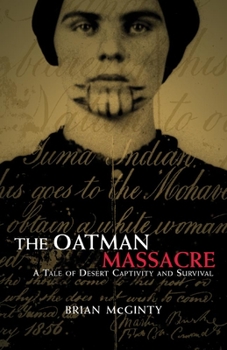 Paperback The Oatman Massacre: A Tale of Desert Captivity and Survival Book