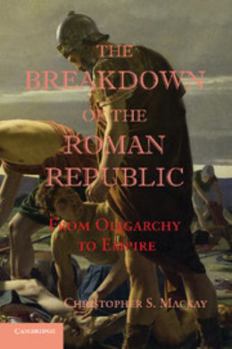 Paperback The Breakdown of the Roman Republic: From Oligarchy to Empire Book