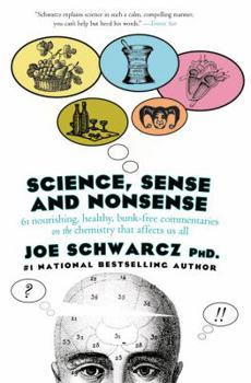Paperback Science, Sense and Nonsense: 61 Nourishing, Healthy, Bunk-Free Commentaries on the Chemistry That Affects Us All Book