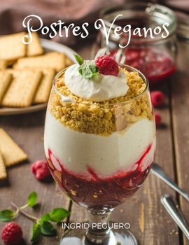 Paperback Postres Veganos: Recetas de Dulces sin Productos de Origen Animal pero con todo el Sabor para Deleitar tu Paladar [Spanish] Book