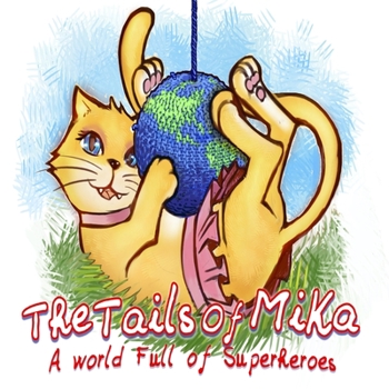 Paperback The Tails Of Mika: A World Full Of Superheroes Book