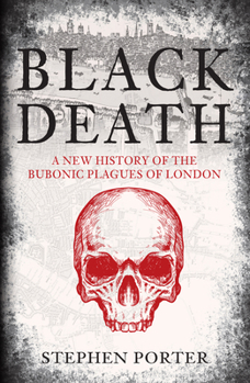 Paperback Black Death: A New History of the Bubonic Plagues of London Book
