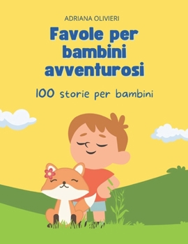 Paperback Fiabe per bambini avventurosi: 100 storie per bambini [Italian] Book