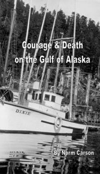 Courage & Death on the Gulf of Alaska: Saga of the F/V "Dixie"