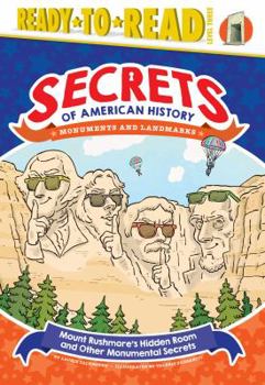 Hardcover Mount Rushmore's Hidden Room and Other Monumental Secrets: Monuments and Landmarks (Ready-To-Read Level 3) Book