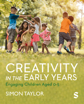 Hardcover Creativity in the Early Years: Engaging Children Aged 0-5 Book