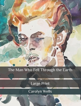 Paperback The Man Who Fell Through the Earth: Large Print Book
