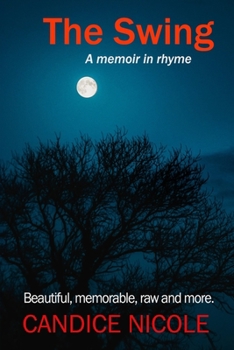 Paperback The Swing: A rhyming memoir. Beautiful, memorable, raw and more. Book