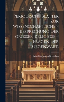 Hardcover Periodische Blätter zur wissenschaftlichen Besprechung der großen religiösen Fragen der Gegenwart. [German] Book