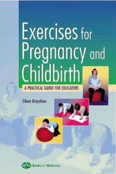 Paperback Exercises for Pregnancy and Childbirth with Cd-Rom: A Practical Guide for Educators Book