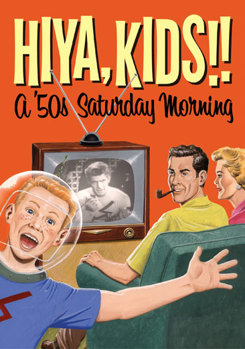 DVD Hiya, Kids!! A '50s Saturday Morning Book