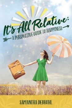 Paperback It's All Relative: A Perspective Guide to Happiness Book