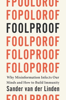 Hardcover Foolproof: Why Misinformation Infects Our Minds and How to Build Immunity Book