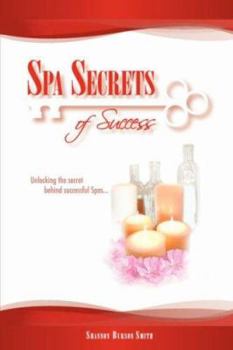 Paperback Spa Secrets of Success: Unlocking the secret behind successful Spas... Book
