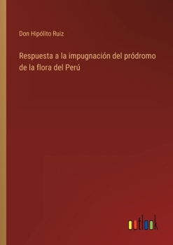 Paperback Respuesta a la impugnación del pródromo de la flora del Perú [Spanish] Book