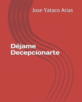 Paperback Déjame decepcionarte [Spanish] Book