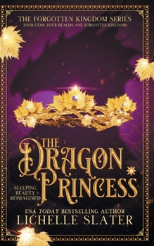 The Dragon Princess: Sleeping Beauty Reimagined - Book #1 of the Forgotten Kingdom