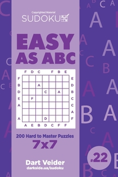 Paperback Sudoku Easy as ABC - 200 Hard to Master Puzzles 7x7 (Volume 22) Book