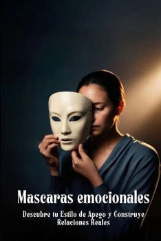 Paperback Mascaras Emocionales: Descubre tu estilo de apego [Spanish] Book