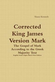 Corrected King James Version Mark: English Greek Diglot Black Print Edition