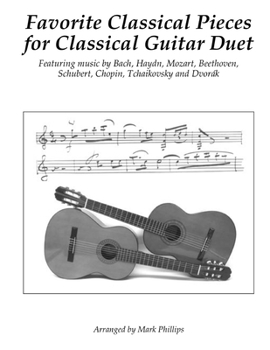 Paperback Favorite Classical Pieces for Classical Guitar Duet: Featuring music by Bach, Haydn, Mozart, Beethoven, Schubert, Chopin, Tchaikovsky and Dvorák Book