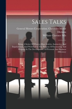 Paperback Sales Talks: Being A Series Of Man-to-man Articles, Instructive And Inspirational, And Written For The Purpose Of Increasing And He Book