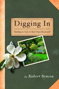 Paperback Digging in: Tending to Life in Your Own Backyard Book