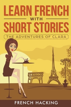 Paperback Learn French with Short Stories - The Adventures of Clara [French] Book