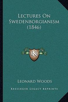 Paperback Lectures On Swedenborgianism (1846) Book