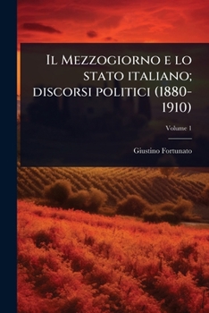 Il Mezzogiorno e lo stato italiano; discorsi politici (1880-1910) (Italian Edition)