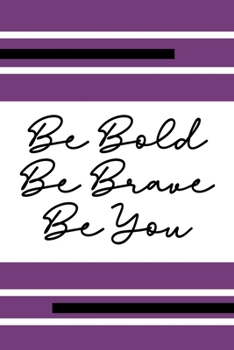 Be Bold Be Brave Be You: Inspirational Motivational Journal for Women Men Teens Girls Boys | Purple Stripes Journal | 110 pages lined blank journal