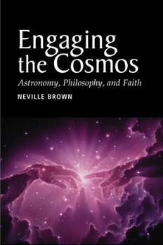 Hardcover Engaging the Cosmos: Astronomy, Philosophy and Faith Book