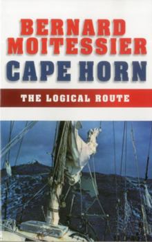 Paperback Cape Horn: The Logical Route: 14,216 Miles Without Port of Call Book