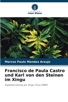 Paperback Francisco de Paula Castro und Karl von den Steinen im Xingu [German] Book