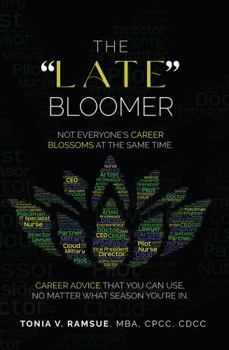 Paperback The "Late" Bloomer: Not Everyone's Career Blossoms at the Same Time Book