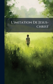 L'imitation De Jesus-christ (French Edition)