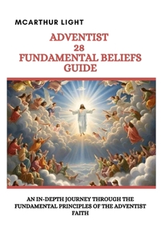 Paperback Adventist 28 Fundamental Beliefs Guide: An In-Depth Journey Through the Fundamental principles of the Adventist Faith Book
