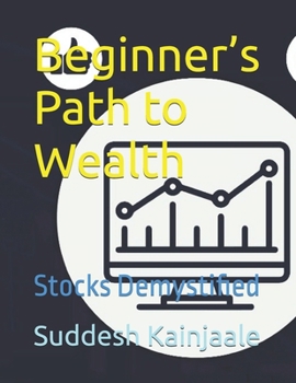 Paperback Beginner's Path to Wealth: Stocks Demystified Book