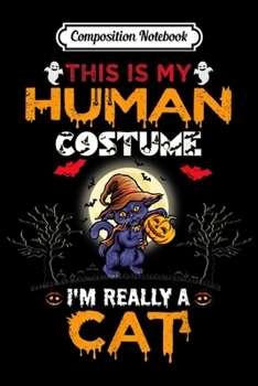 Paperback Composition Notebook: This Is My Human Costume I'm Really A Cat Halloween Journal/Notebook Blank Lined Ruled 6x9 100 Pages Book