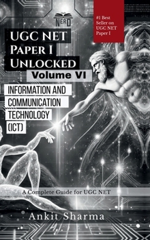 Hardcover UGC NET Paper I Unlocked Volume VI: Information and Communication Technology (ICT): A Complete Guide for UGC NET Book