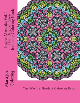 Paperback Insane Mandalas Vol. 1 - The Original Stress Inducing Coloring Book: The World's Hardest Coloring Book