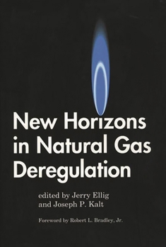 Hardcover New Horizons in Natural Gas Deregulation Book